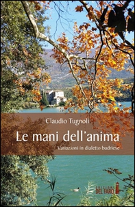 Le mani dell'anima. Variazioni in dialetto budriese - Librerie.coop
