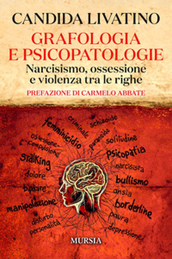 Grafologia e psicopatologie. Narcisismo, ossessione e violenza tra le righe - Librerie.coop