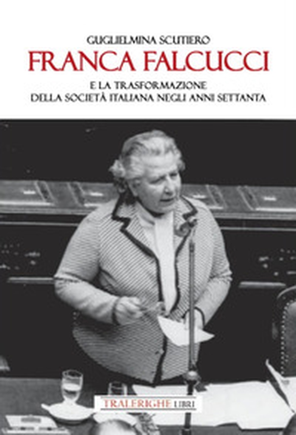 Franca Falcucci e la trasformazione della società italiana negli anni Settanta - Librerie.coop Franca Falcucci e la trasformazione della società italiana negli anni Settanta - Librerie.coop