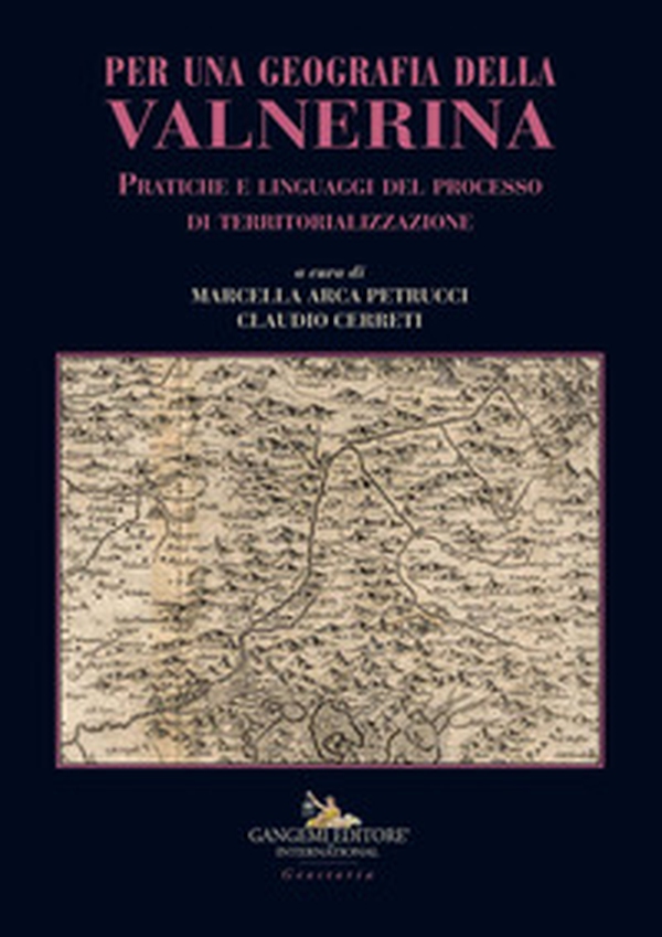 Per una geografia della Valnerina. Pratiche e linguaggi del processo di territorializzazione - Librerie.coop Per una geografia della Valnerina. Pratiche e linguaggi del processo di territorializzazione - Librerie.coop