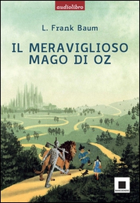 Il meraviglioso mago di Oz - Librerie.coop Il meraviglioso mago di Oz - Librerie.coop