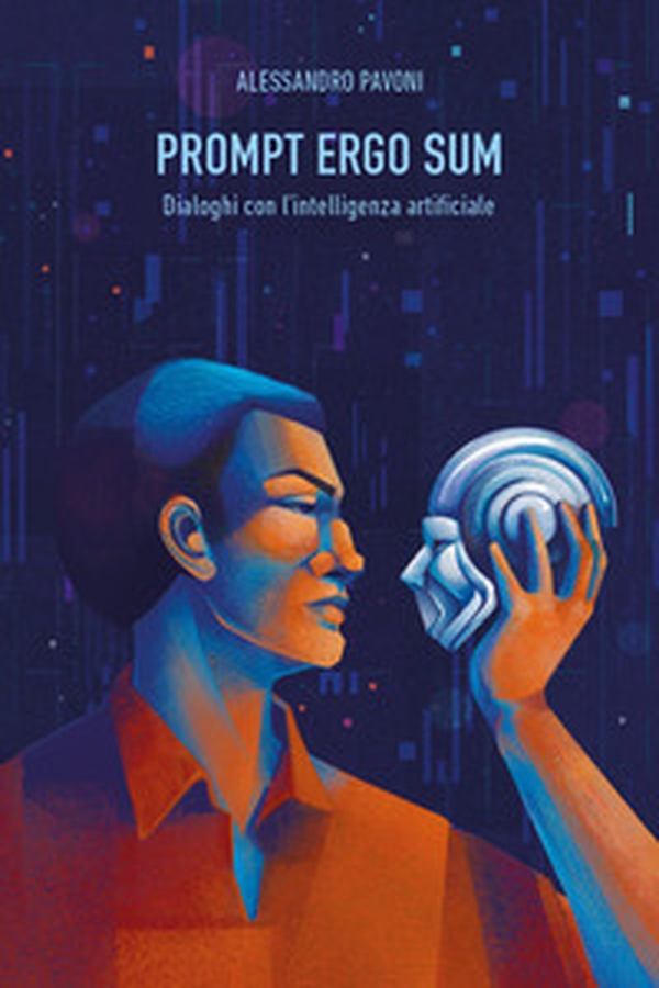 Prompt ergo sum. Dialoghi con l'intelligenza artificiale - Librerie.coop