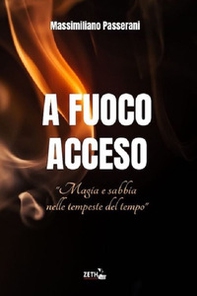 A fuoco acceso. Il ritorno del mago - Librerie.coop A fuoco acceso. Il ritorno del mago - Librerie.coop