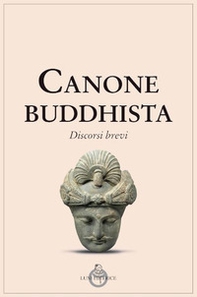 Canone buddhista. Discorsi brevi - Librerie.coop