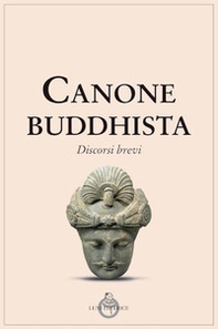 Canone buddhista. Discorsi brevi - Librerie.coop