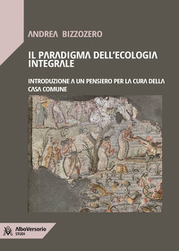 Il paradigma dell'ecologia integrale. Introduzione a un pensiero per la cura della casa comune - Librerie.coop Il paradigma dell'ecologia integrale. Introduzione a un pensiero per la cura della casa comune - Librerie.coop