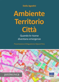 Ambiente territorio città. Quando le risorse diventano emergenze - Librerie.coop