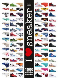 I love sneaker. 1000 mitiche sneaker - Librerie.coop