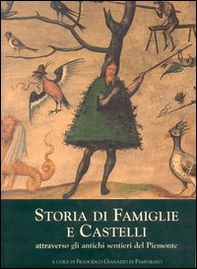 Storia di famiglie e castelli attraverso gli antichi sentieri del Piemonte - Librerie.coop