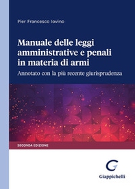 Manuale delle leggi amministrative e penali in materia di armi. Annotato con la più recente giurisprudenza - Librerie.coop Manuale delle leggi amministrative e penali in materia di armi. Annotato con la più recente giurisprudenza - Librerie.coop