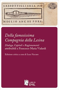 «Della famosissima Compagnia della Lesina». «Dialogo, capitoli e ragionamenti» attribuibili a Francesco Maria Vialardi - Librerie.coop