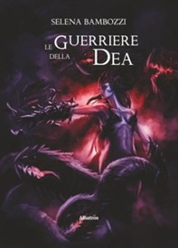 Le guerriere della dea - Librerie.coop