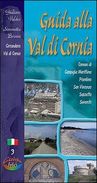Guida alla val di Cornia. Comuni di Campiglia Marittima, Piombino, San Vincenzo, Sassetta, Suvereto - Librerie.coop