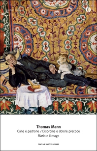 Cane e padrone / Disordine e dolore precoce / Mario e il mago (Mondadori) - Librerie.coop Cane e padrone / Disordine e dolore precoce / Mario e il mago (Mondadori) - Librerie.coop