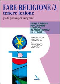 Fare religione. Guida pratica per gli insegnanti di religione delle medie e delle superiori - Vol. 3 - Librerie.coop