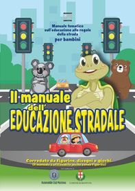 Il manuale dell'educazione stradale. Manuale tematico sull'educazione alle regole della strada per bambini - Librerie.coop Il manuale dell'educazione stradale. Manuale tematico sull'educazione alle regole della strada per bambini - Librerie.coop