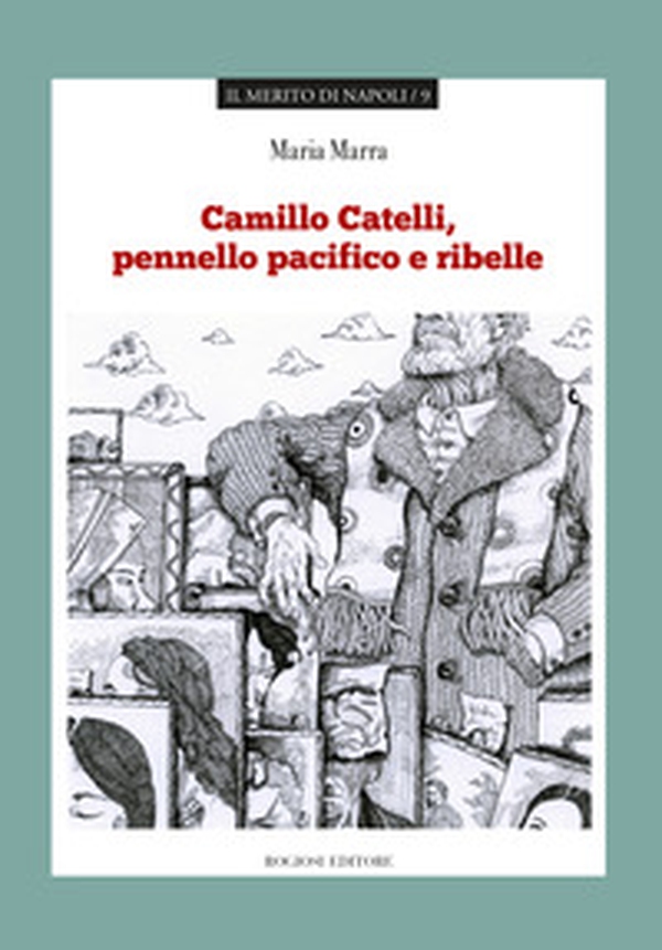 Camillo Catelli, pennello pacifico e ribelle - Librerie.coop Camillo Catelli, pennello pacifico e ribelle - Librerie.coop