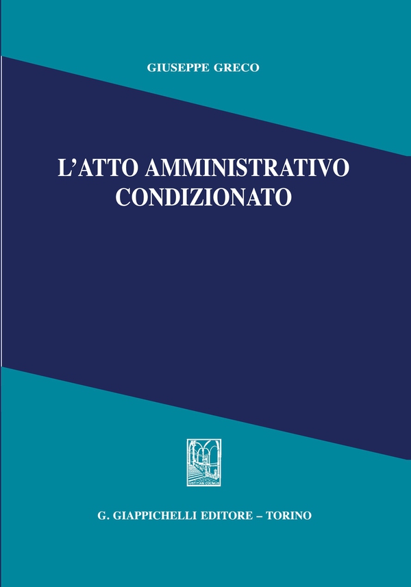 L'atto amministrativo condizionato - Librerie.coop L'atto amministrativo condizionato - Librerie.coop