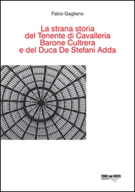 La Strana storia del tenente di cavalleria barone Cultrera e del duca De Stefani Adda - Librerie.coop