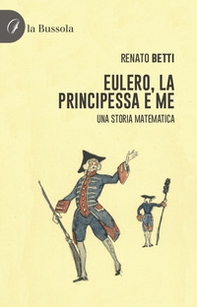 Eulero, la principessa e me. Una storia matematica - Librerie.coop