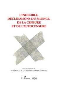 L'indicible. Declinaisons du silence, de la censure et de l'autocensure - Librerie.coop