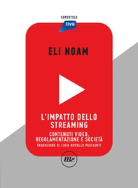 L'impatto dello streaming. Contenuti video, regolamentazione e società - Librerie.coop