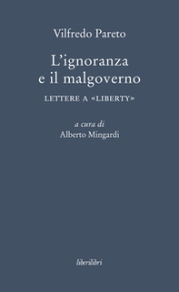 L'ignoranza a il malgoverno. Lettere a «Liberty» - Librerie.coop