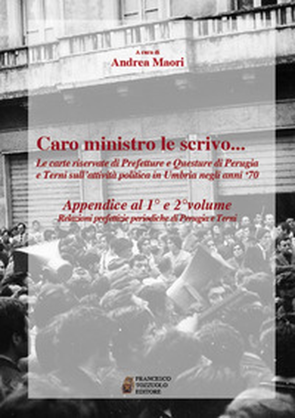 Caro ministro le scrivo... Le carte riservate di prefetture e questure di Perugia e Terni sull'attività politica in Umbria negli anni '70. Appendice al 1° e 2° volume. Relazioni prefettizie periodiche di Perugia e Terni - Librerie.coop Caro ministro le scrivo... Le carte riservate di prefetture e questure di Perugia e Terni sull'attività politica in Umbria negli anni '70. Appendice al 1° e 2° volume. Relazioni prefettizie periodiche di Perugia e Terni - Librerie.coop