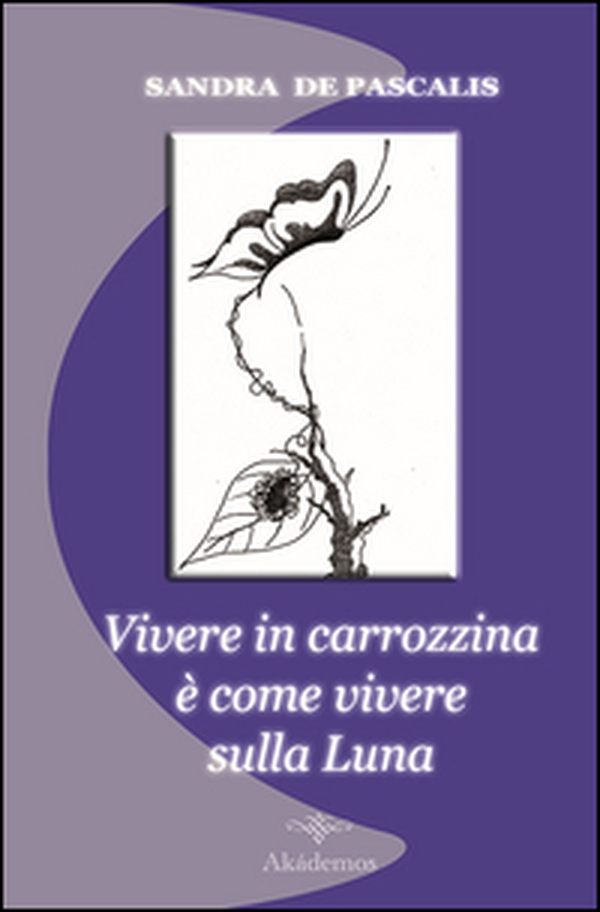Vivere in carrozzina è come vivere sulla luna - Librerie.coop Vivere in carrozzina è come vivere sulla luna - Librerie.coop