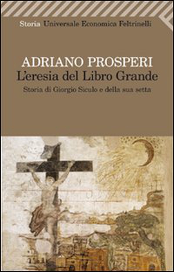 L'eresia del libro grande. Storia di Giorgio Siculo e della sua setta - Librerie.coop L'eresia del libro grande. Storia di Giorgio Siculo e della sua setta - Librerie.coop