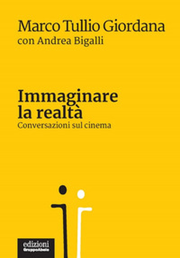 Immaginare la realtà. Conversazioni sul cinema - Librerie.coop Immaginare la realtà. Conversazioni sul cinema - Librerie.coop