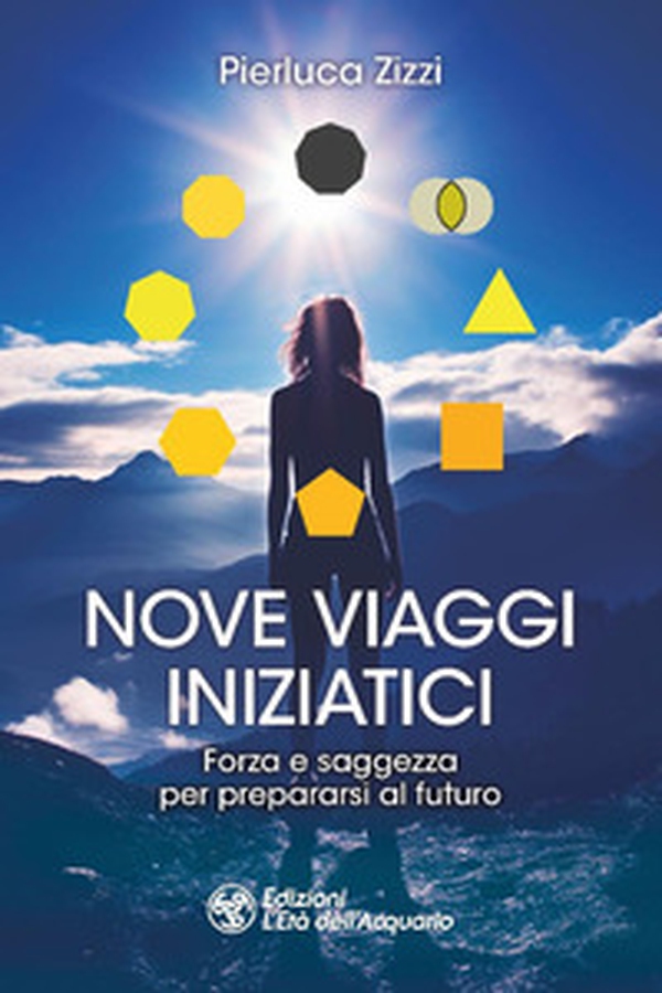 Nove viaggi iniziatici. Forza e saggezza per prepararsi al futuro - Librerie.coop Nove viaggi iniziatici. Forza e saggezza per prepararsi al futuro - Librerie.coop