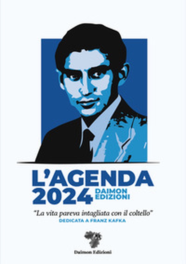 L'Agenda 2024 Daimon Edizioni «La vita pareva intagliata con il coltello». Dedicata a Franz Kafka - Librerie.coop L'Agenda 2024 Daimon Edizioni «La vita pareva intagliata con il coltello». Dedicata a Franz Kafka - Librerie.coop