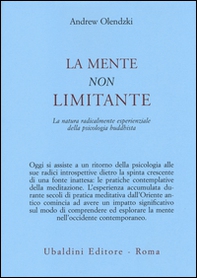 La mente non limitante. La natura radicalmente esperienzale della psicologia buddhista - Librerie.coop La mente non limitante. La natura radicalmente esperienzale della psicologia buddhista - Librerie.coop