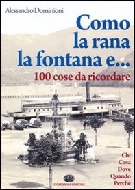 Como, la rana, la fontana e... 100 cose da ricordare - Librerie.coop