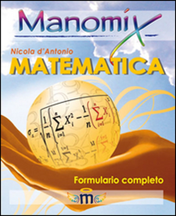 Manomix di matematica. Formulario completo - Librerie.coop Manomix di matematica. Formulario completo - Librerie.coop
