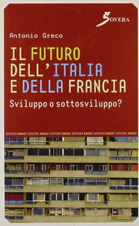 Il futuro dell'Italia e della Francia. Sviluppo o sottosviluppo? - Librerie.coop