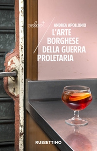 L'arte borghese della guerra proletaria - Librerie.coop