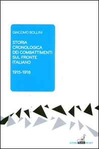 Storia cronologica dei combattimenti sul fronte italiano 1915-1918 - Librerie.coop Storia cronologica dei combattimenti sul fronte italiano 1915-1918 - Librerie.coop