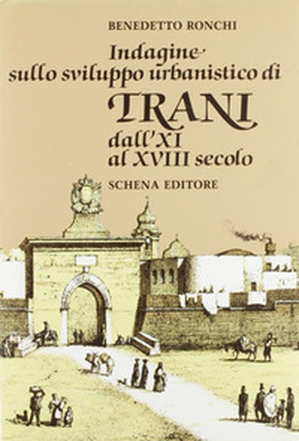 Indagine sullo sviluppo urbanistico di Trani dall'XI al XVIII secolo - Librerie.coop Indagine sullo sviluppo urbanistico di Trani dall'XI al XVIII secolo - Librerie.coop