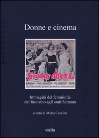 Donne e cinema. Immagini del femminile dal fascismo agli anni Settanta - Librerie.coop