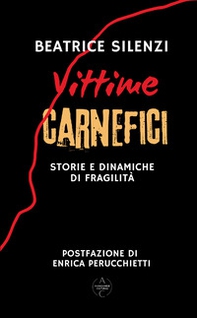 Vittime. Carnefici. Storie e dinamiche di fragilità - Librerie.coop