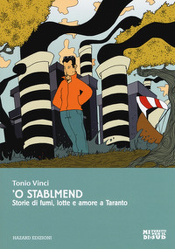 'O stablmend. Storie di fumi, lotte e amore a Taranto - Librerie.coop 'O stablmend. Storie di fumi, lotte e amore a Taranto - Librerie.coop