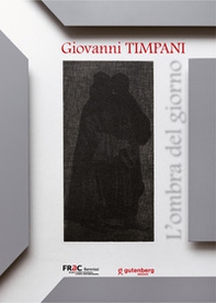 Giovanni Timpani. L'ombra del giorno - Librerie.coop
