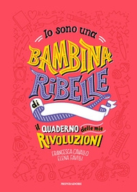 Io sono una bambina ribelle. Il quaderno delle mie rivoluzioni - Librerie.coop Io sono una bambina ribelle. Il quaderno delle mie rivoluzioni - Librerie.coop