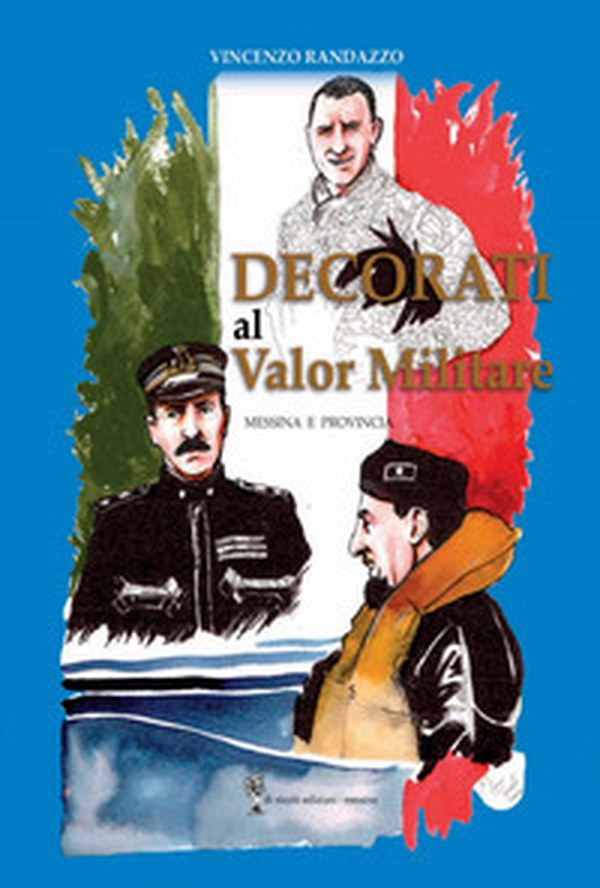 Decorati al valore militare. Messina e provincia - Librerie.coop Decorati al valore militare. Messina e provincia - Librerie.coop
