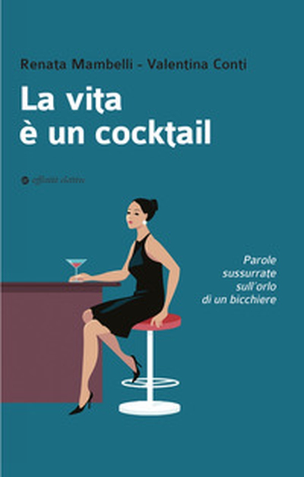 La vita è un cocktail - Librerie.coop La vita è un cocktail - Librerie.coop