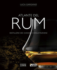 Atlante del rum. Distillerie dei Cairabi e degustazione - Librerie.coop