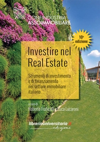 Investire nel Real Estate. Strumenti di investimento e di finanziamento nel settore immobiliare italiano - Librerie.coop
