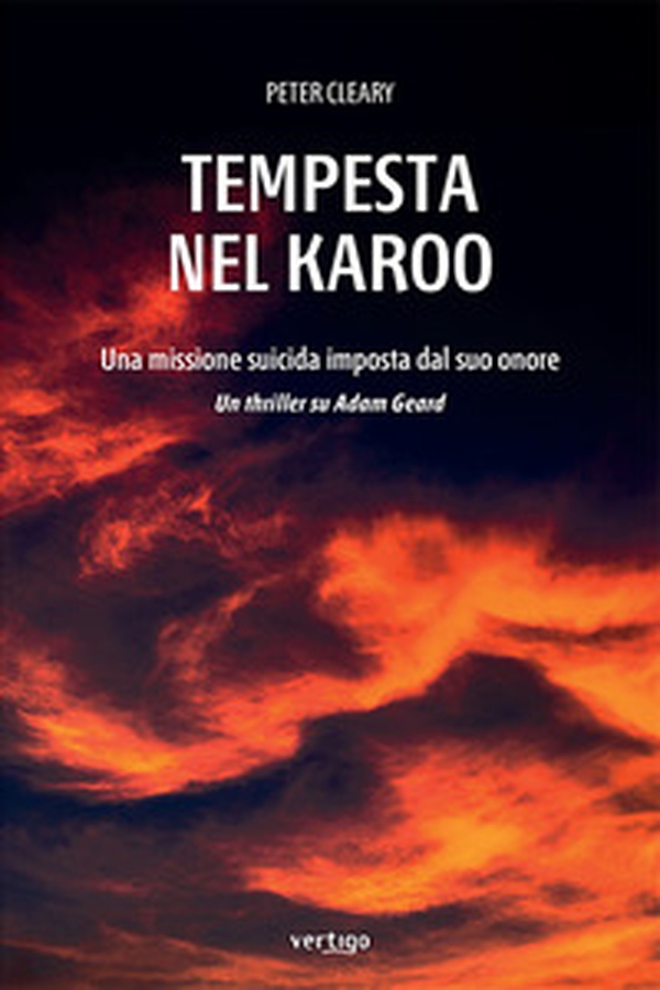 Tempesta nel Karoo. Una missione suicida imposta dal suo onore - Librerie.coop Tempesta nel Karoo. Una missione suicida imposta dal suo onore - Librerie.coop